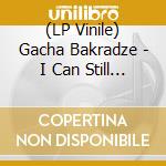 (LP Vinile) Gacha Bakradze - I Can Still See You vinile