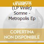 (LP Vinile) Somne - Metropolis Ep vinile