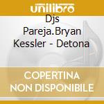 Djs Pareja.Bryan Kessler - Detona cd