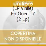(LP Vinile) Fp-Oner - 7 (2 Lp) vinile