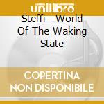 Steffi - World Of The Waking State cd