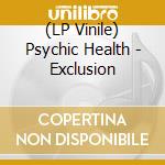 (LP Vinile) Psychic Health - Exclusion
