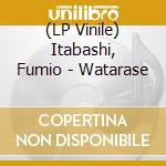 (LP Vinile) Itabashi, Fumio - Watarase