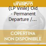 (LP Vinile) Oid - Permanent Departure / P.2-2 vinile