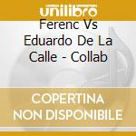 Ferenc Vs Eduardo De La Calle - Collab cd