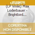 (LP Vinile) Max Loderbauer - Brightbird Remixes (12