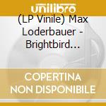 (LP Vinile) Max Loderbauer - Brightbird Remixes (12') vinile