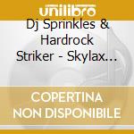 Dj Sprinkles & Hardrock Striker - Skylax House Explosion cd