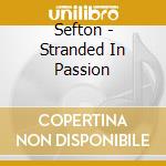 Sefton - Stranded In Passion cd