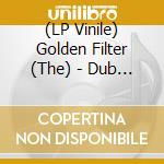 (LP Vinile) Golden Filter (The) - Dub Of Times vinile