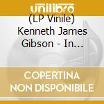(LP Vinile) Kenneth James Gibson - In The Fields Of Nothing vinile