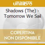 Shadows (The) - Tomorrow We Sail