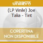 (LP Vinile) Joe Talia - Tint lp vinile di Joe Talia