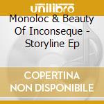 Monoloc & Beauty Of Inconseque - Storyline Ep cd musicale di Monoloc & Beauty Of Inconseque