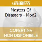 Masters Of Disasters - Mod2 cd musicale di Masters Of Disasters