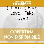 (LP Vinile) Fake Love - Fake Love 1 lp vinile di Fake Love