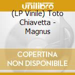 (LP Vinile) Toto Chiavetta - Magnus lp vinile di Toto Chiavetta