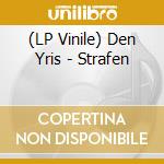 (LP Vinile) Den Yris - Strafen lp vinile di Den Yris