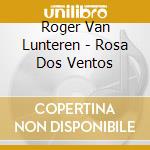 Roger Van Lunteren - Rosa Dos Ventos cd