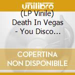 (LP Vinile) Death In Vegas - You Disco I Freak Remixes vinile