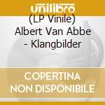 (LP Vinile) Albert Van Abbe - Klangbilder