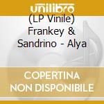 (LP Vinile) Frankey & Sandrino - Alya lp vinile di Frankey & Sandrino