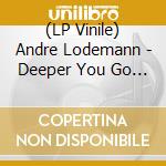 (LP Vinile) Andre Lodemann - Deeper You Go (2 Lp) vinile