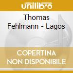 Thomas Fehlmann - Lagos