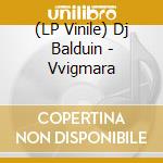 (LP Vinile) Dj Balduin - Vvigmara lp vinile di Dj Balduin