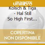 Kolsch & Tiga - Hal Still So High First Blood cd