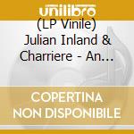 (LP Vinile) Julian Inland & Charriere - An Invitation To Disappear (2 Lp) lp vinile di Julian Inland & Charriere