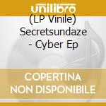 (LP Vinile) Secretsundaze - Cyber Ep vinile