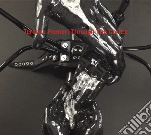 Terence Fixmer - Through The Cortex cd musicale di Terence Fixmer
