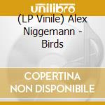 (LP Vinile) Alex Niggemann - Birds