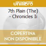 7th Plain (The) - Chronicles Ii cd musicale di 7Th Plain