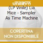(LP Vinile) Lia Mice - Sampler As Time Machine vinile