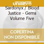 Sardonyx / Blood Justice - Gems Volume Five cd