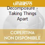 Decomposure - Taking Things Apart cd