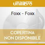 Foxx - Foxx cd musicale di Foxx