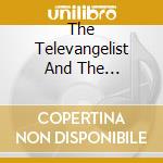 The Televangelist And The Architect - The Mass Exodus From California cd