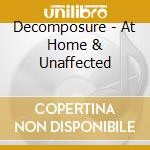 Decomposure - At Home & Unaffected cd