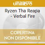 Ryzen Tha Reapa - Verbal Fire cd