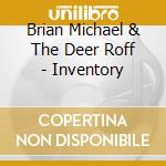 Brian Michael & The Deer Roff - Inventory cd musicale di Brian Michael & The Deer Roff