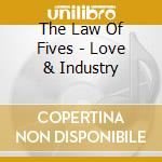 The Law Of Fives - Love & Industry cd musicale di The Law Of Fives