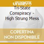 Tri-State Conspiracy - High Strung Mess cd