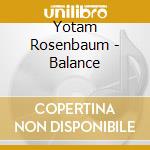 Yotam Rosenbaum - Balance cd musicale di Yotam Rosenbaum