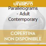 Parallelograms - Adult Contemporary cd
