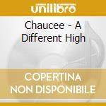 Chaucee - A Different High cd
