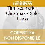 Tim Neumark - Christmas - Solo Piano cd musicale di Tim Neumark