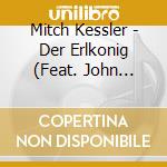 Mitch Kessler - Der Erlkonig (Feat. John Esposito, Ira Coleman & Peter O'Brien) cd